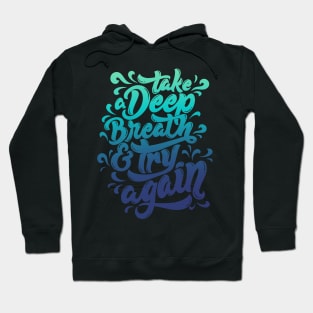 Take a Deep Breath and Try Again Hoodie